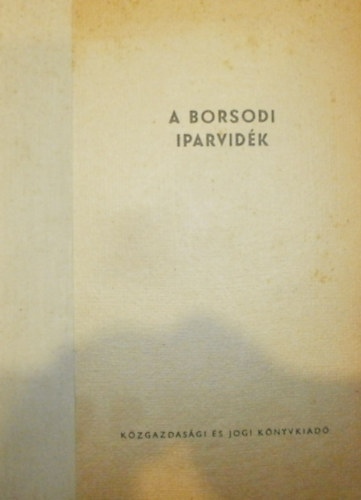 Dr. K�r�di J�zsef - A borsodi iparvid�k