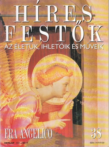 Stephen Rose (szerk.) - Hres festk (Az letk, ihletik s mveik) 38. szm - Fra Angelico