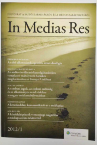 Frederick Schauer, Rachael Craufurd Smith, Koltay Andrs, Pzmndi Kinga, Szilgyi Pl - In Medias Res folyirat a sajtszabadsgrl s a mdiaszablyozsrl 2012/ 1