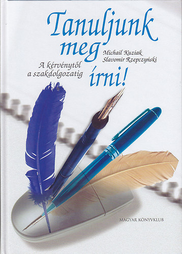 Kuziak, Michail- Rzepczynski, Slavomir - Tanuljunk meg írni! - A kérvénytől a szakdolgozatig