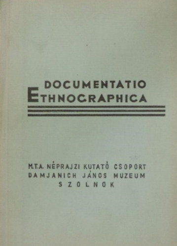 Bodrogi Tibor (szerk.) - Documentatio Ethnographica 1971/1.