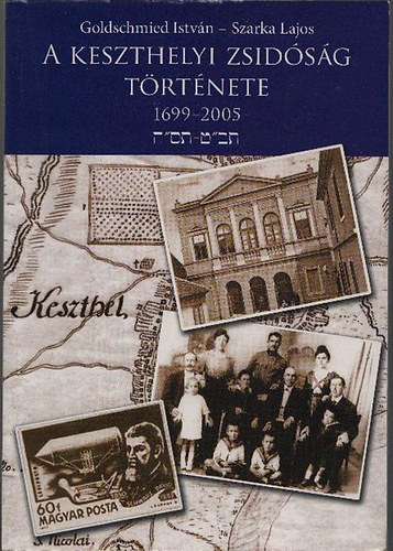 Goldschmied István; Szarka Lajos - A keszthelyi zsidóság története 1699-2005