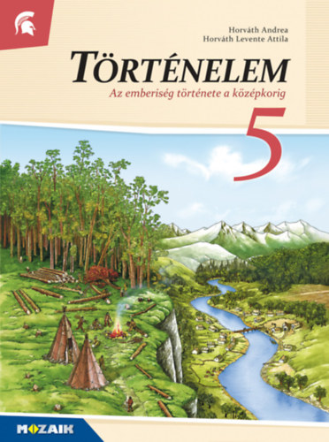 Horvth Andrea, Horvth Levente Attila - Trtnelem 5. o. - Az emberisg trtnete a kzpkorig