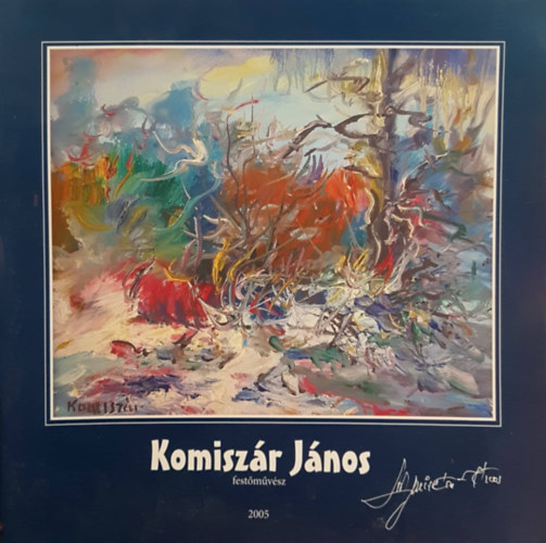 Komiszr Jnos - Komiszr Jnos festmvsz 2005