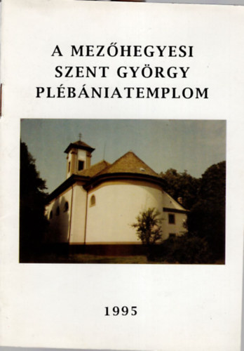 Bajnai István - A mezőhegyesi Szent György Plébániatemplom 1995