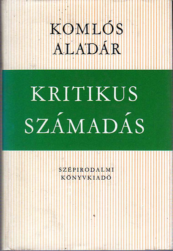 Komlós Aladár - Kritikus számadás