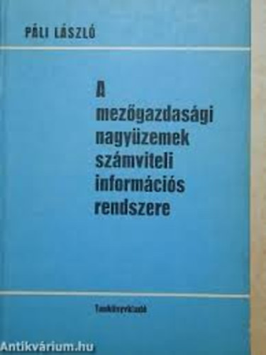 P�li L�szl� - A mez�gazdas�gi nagy�zemek sz�mviteli inform�ci�s rendszere