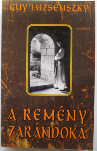Guy Luzs�nszky - A rem�ny zar�ndoka