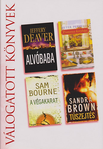 Deaver; Pezzelli; Bourne; Brown - Alvóbaba - Francesca konyhája - A végakarat - Túszejtés