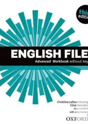 Christina Latham-Koenig - Clive Oxenden, Jerry Lambert, Jane Hudson - English File -  Advanced Workbook without Key - third edition