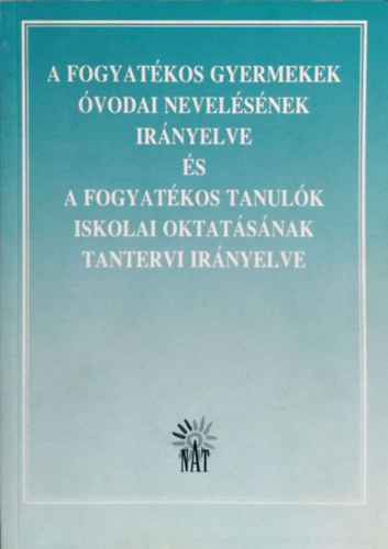 Dr. Magyar Blint (szerk.) - A fogyatkos gyermekek vodai nevelsnek irnyelve s a fogyatkos tanulk iskolai oktatsnak tantervi irnyelve
