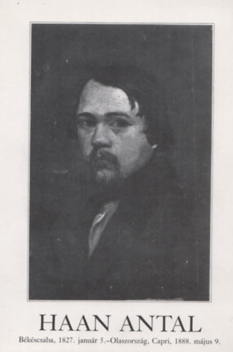B.Turok Margit (szerk.) - Haan Antal (Bkscsaba, 1827. janur 5. - Olaszorszg, Capri, 1888. mjus 9.)