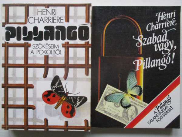 Henri Charriére - Pillangó - Szökéseim a pokolból + Szabad vagy, Pillangó! - A Pillangó kalandjainak folytatása! (2mű)