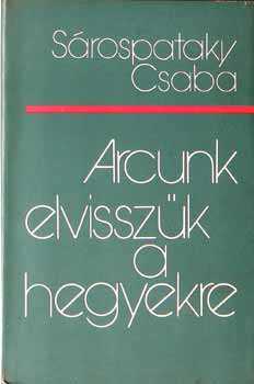 Srospataky Csaba - Arcunk elvisszk a hegyekre  /dediklt/