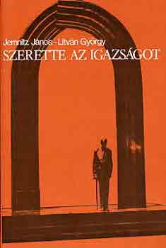 Jemnitz Jnos-Litvn Gyrgy - Szerette az igazsgot (Krolyi Mihly lete)