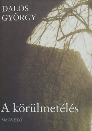 Dalos Gy�rgy - A k�r�lmet�l�s