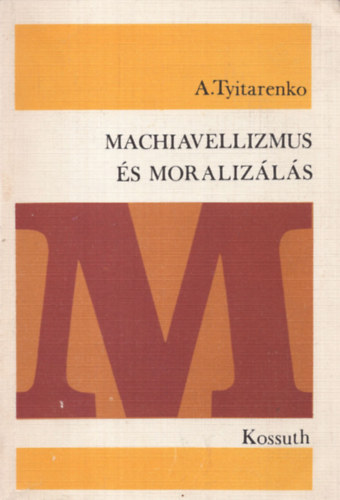 A. Tyitarenko - Machiavellizmus és moralizálás