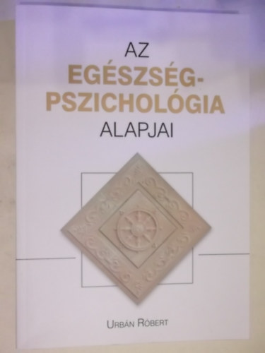 Urbán Róbert - Az egészségpszichológia alapjai