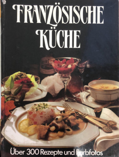 Die franzsische Kche ber 300 rezepte und farbfotos