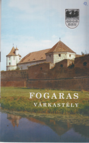 Fogaras Várkastély - Erdélyi műemlékek sorozat 13