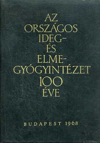 Dr. B�zs�rm�nyi Zolt�n - Az Orsz�gos Ideg- �s Elmegy�gyint�zet 100 �ve