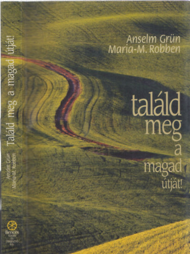 Anselm Grün; Maria-M. Robben - Találd meg a magad útját!