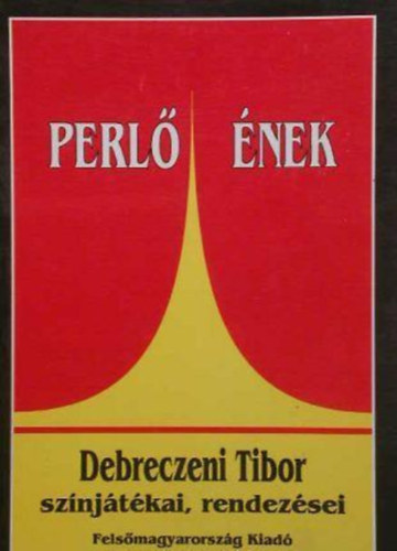 Debreczeni Tibor - Perl� �nek (Debreczeni Tibor sz�nj�t�kai, rendez�sei)