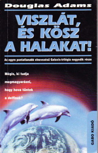 Douglas Adams - Viszlt, s ksz a halakat!
