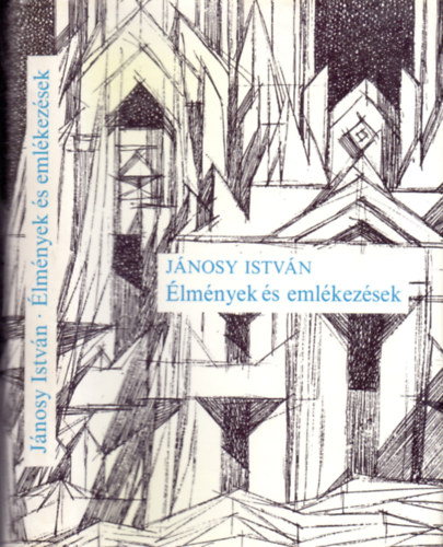 Jánosy István - Élmények és emlékezések (Dedikált)