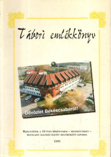 T�bori eml�kk�nyv - Bejegyz�sek a 10 �ves b�k�scsabai - menek�lteket - befogad� �llom�s�let�t meg�r�k�t� lapokra