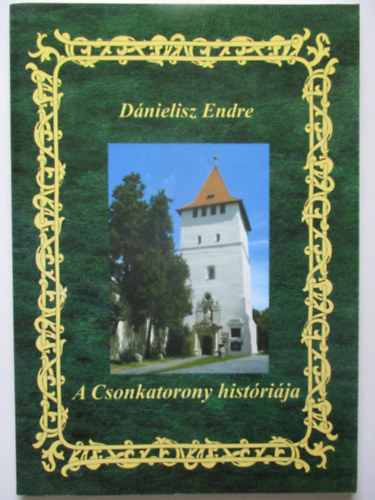 Dnielisz Endre - A Csonkatorony histrija