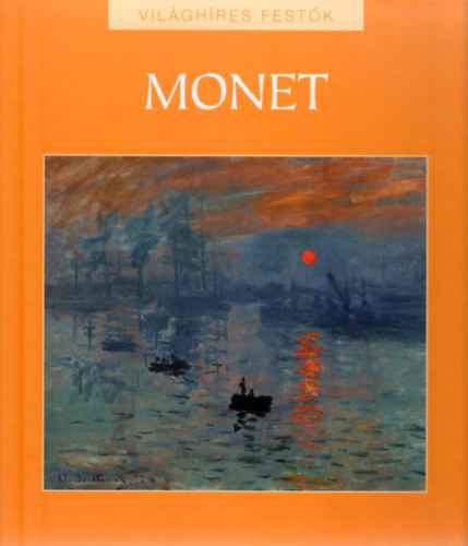 Hajnal Gabriella (szerk.) - Claude Monet (Világhíres festők 8.)