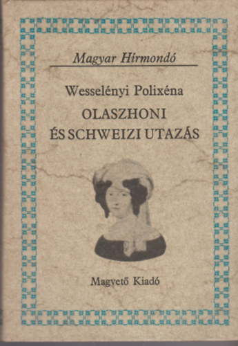 Wesselényi Polixéna - Olaszhoni és Schweizi utazás (Magyar Hírmondó)