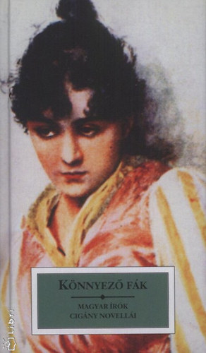 K�r�ssi P. J�zsef - K�nnyez� f�k - Magyar �r�k cig�ny novell�i