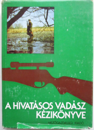 Dr. Borzs�k Ben� (szerk.) - A hivat�sos vad�sz k�zik�nyve