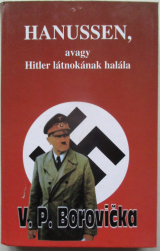 V.P. Borovicka - Hanussen, avagy Hitler l�tnok�nak hal�la