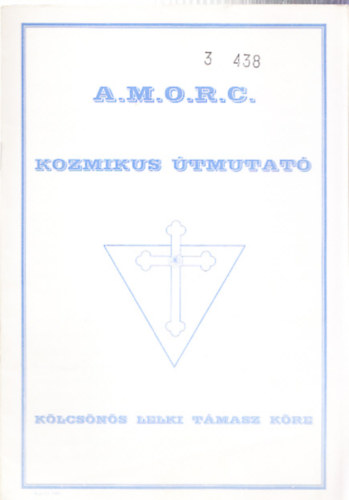 A.M.O.R.C. Kozmikus tmutat (Klcsns lelki tmasz kre)