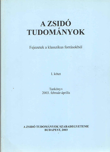 K�ves Slom�-Oberlander Baruch (szerk.) - A zsid� tudom�nyok  I. - Fejezetek a klasszikus forr�sokb�l