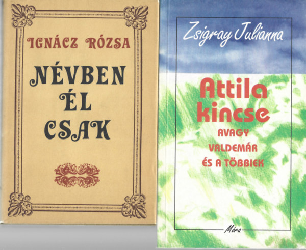 2 db k�nyv, Ign�cz R�zsa: N�vben �l csak, Zsigrey Julianna: Attila kincse