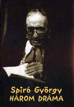 Spir� Gy�rgy - H�rom dr�ma \(Spir�)