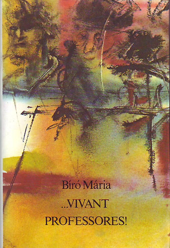 Bíró Mária - ...vivant Professores!