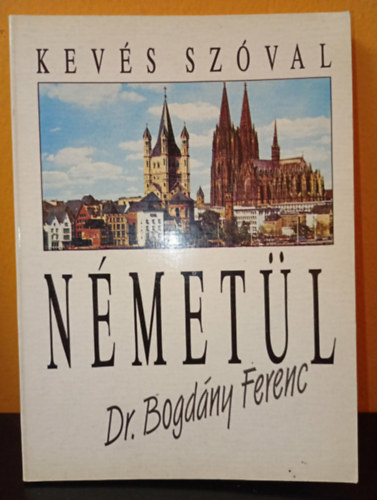 Ernst Dr. Häckel, Dr. Bogdány Ferenc - Kevés szóval németül - Leichtes Deutsch - nyolcadik kiadás