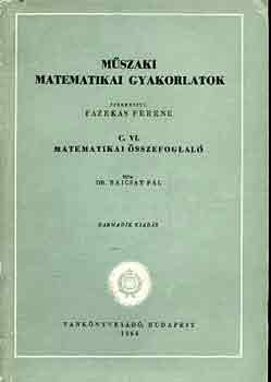 Dr. Bajcsay P�l - M�szaki matematikai gyakorlatok C. VI.: Matematikai �sszefoglal�