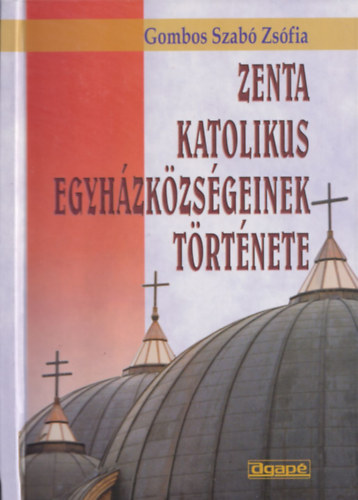 Gombos Szabó Zsófia - Zenta Katolikus Egyházközségeinek története