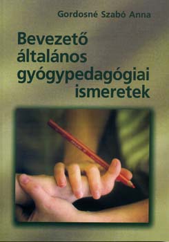 Gordosn� Szab� Anna - Bevezet� �ltal�nos gy�gypedag�giai ismeretek NT-42625