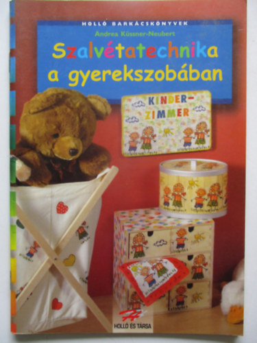 Andrea Kssner-Neubert - Szalvtatechnika a gyerekszobban