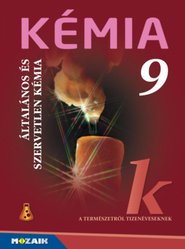 Dr. Siposn Dr. Kedves va, Horvth Balzs, Pntek Lszln - Kmia 9. ltalnos kmiai ismeretek