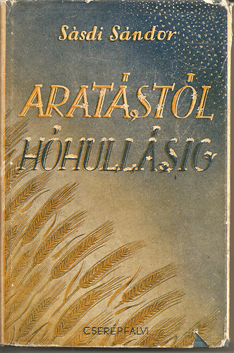 Sásdi Sándor - Aratástól hóhullásig