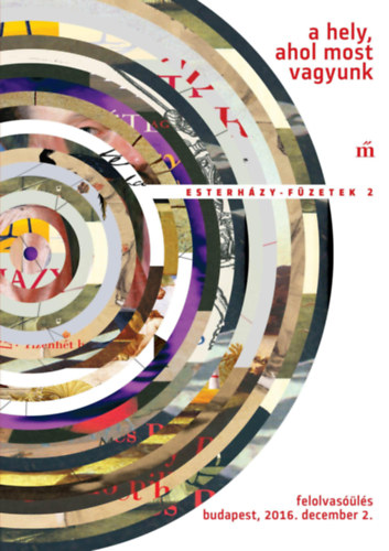 A hely, ahol most vagyunk - Esterh�zy-f�zetek 2