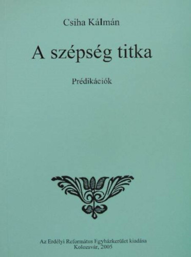 Csiha Klmn - A szpsg titka - Prdikcik